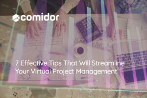 7 Effective Tips That Will Streamline Your Virtual Project Management | Comidor