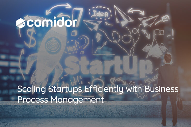 Scaling Startups Efficiently with Business Process Management | Comidor